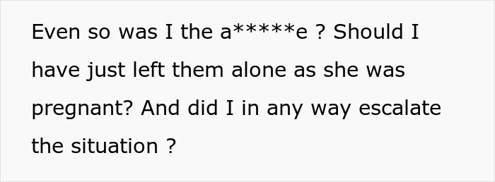 Text asking if they escalated by questioning a man about a pregnant wife's seat on a train. Text asking if they escalated by questioning a man about a pregnant wife's seat on a train.
