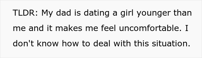 Text image about feeling weirded out by dad dating a younger girl and seeking advice. Text image about feeling weirded out by dad dating a younger girl and seeking advice.