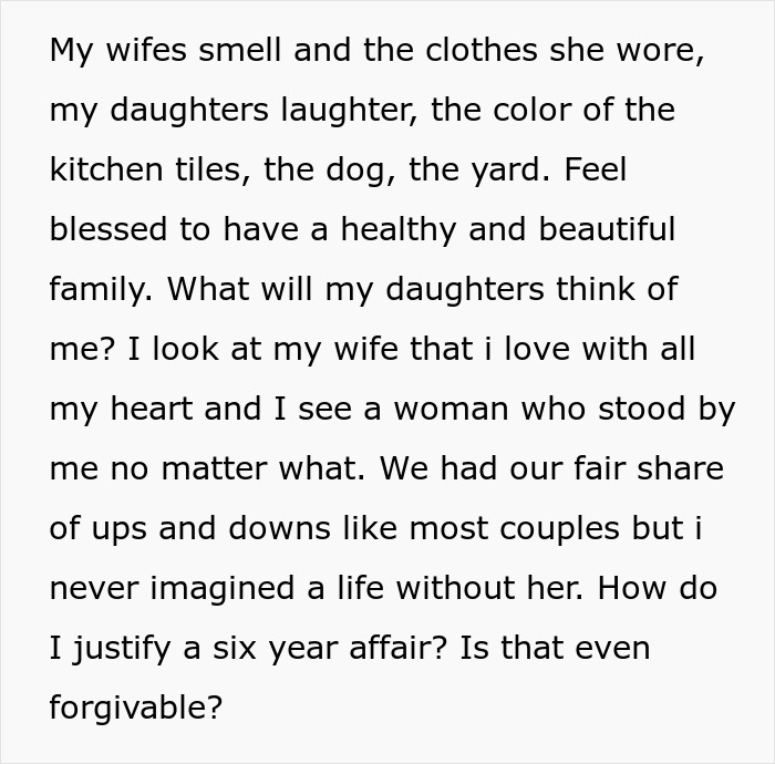 Text about a husband's reflections on marriage and a six-year affair, questioning forgiveness and family impact. Text about a husband's reflections on marriage and a six-year affair, questioning forgiveness and family impact.