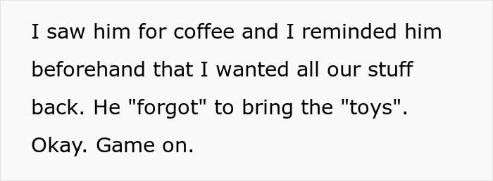 Text exchange about wanting items returned, mentioning "forgot" to bring "toys". Text exchange about wanting items returned, mentioning "forgot" to bring "toys".