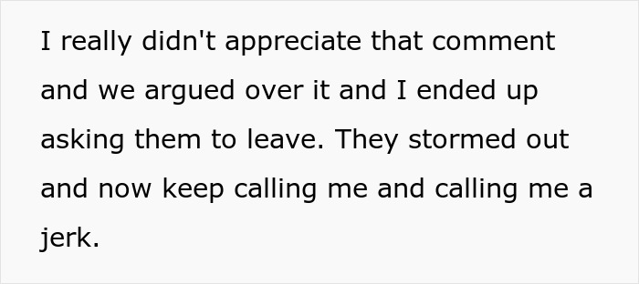 Text expressing conflict over a family comment leading to them being asked to leave, related to son being gay. Text expressing conflict over a family comment leading to them being asked to leave, related to son being gay.