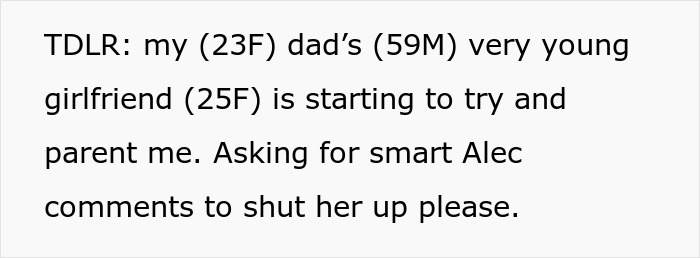 Text snippet discussing a young woman concerned about her dad's 25-year-old girlfriend trying to parent her. Text snippet discussing a young woman concerned about her dad's 25-year-old girlfriend trying to parent her.