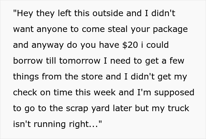 Text of a person asking a neighbor for a loan while returning their package. Text of a person asking a neighbor for a loan while returning their package.