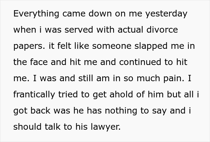 Text describing feeling shocked after receiving unexpected divorce papers, highlighting emotional pain and confusion. Text describing feeling shocked after receiving unexpected divorce papers, highlighting emotional pain and confusion.