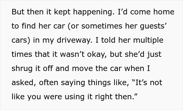 Text describing issues with a neighbor parking a car unauthorized in a driveway. Text describing issues with a neighbor parking a car unauthorized in a driveway.