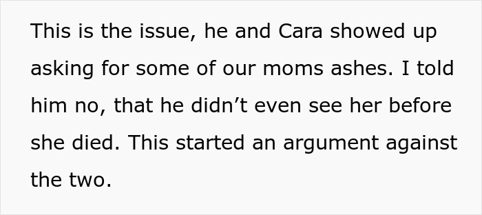 Text message explaining why a guy and his wife won't receive mom's ashes, highlighting their absence before her death. Text message explaining why a guy and his wife won't receive mom's ashes, highlighting their absence before her death.