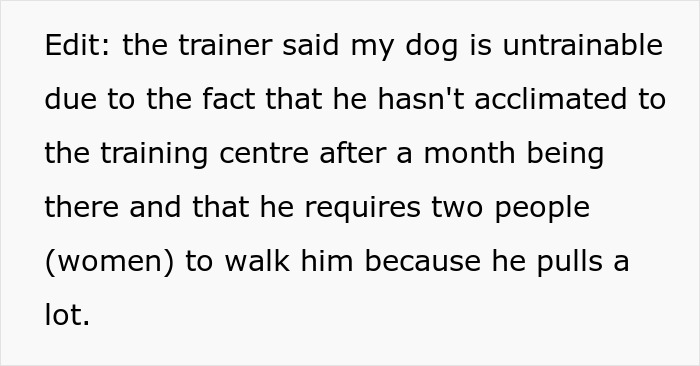 Text detailing a trainer's assessment of an untrainable dog requiring two people to walk due to pulling issues. Text detailing a trainer's assessment of an untrainable dog requiring two people to walk due to pulling issues.