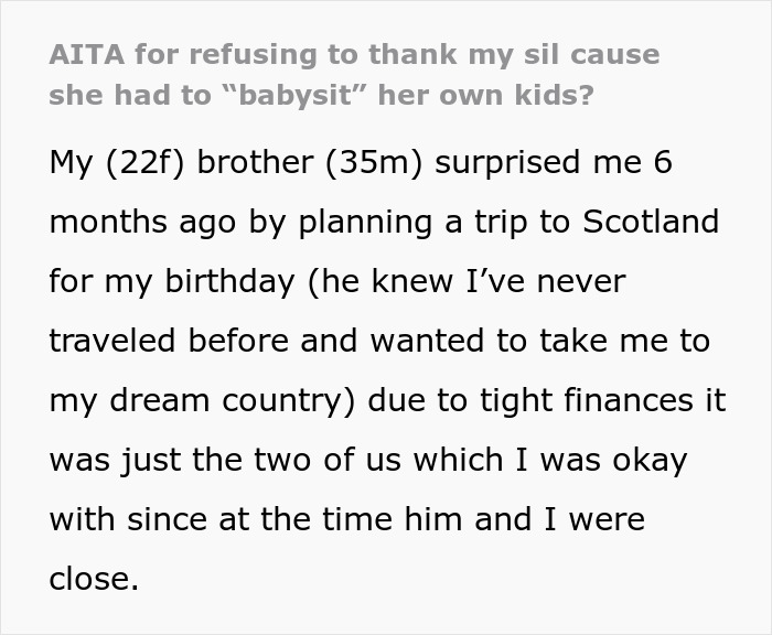 Text about brother gifting sister a birthday trip, sister-in-law upset for not being thanked for babysitting their kids. Text about brother gifting sister a birthday trip, sister-in-law upset for not being thanked for babysitting their kids.