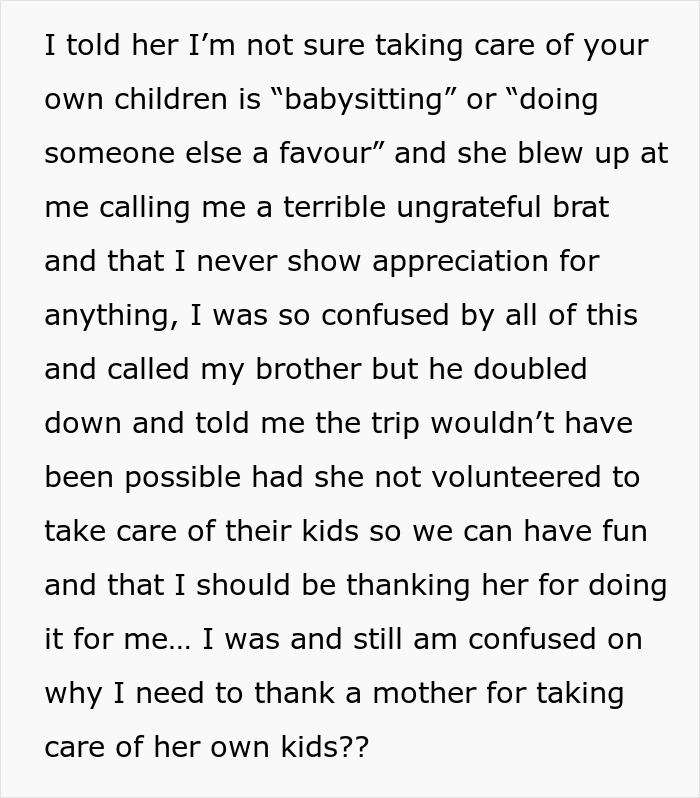 Text depicting a family conflict over babysitting duties after a brother gifts a birthday trip. Text depicting a family conflict over babysitting duties after a brother gifts a birthday trip.
