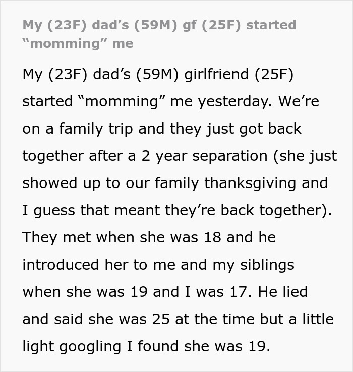 23-year-old woman triggered by dad's 25-year-old girlfriend's parenting role in family trip text post. 23-year-old woman triggered by dad's 25-year-old girlfriend's parenting role in family trip text post.