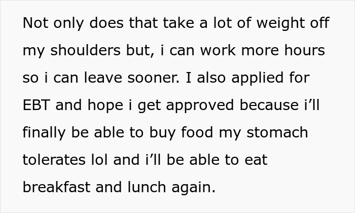 Text about managing work hours and applying for EBT, highlighting challenges and hopes of buying suitable food again. Text about managing work hours and applying for EBT, highlighting challenges and hopes of buying suitable food again.