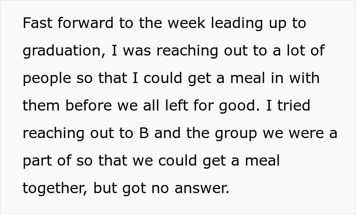 Text about a person feeling ignored by a friend and a group before graduation. Text about a person feeling ignored by a friend and a group before graduation.