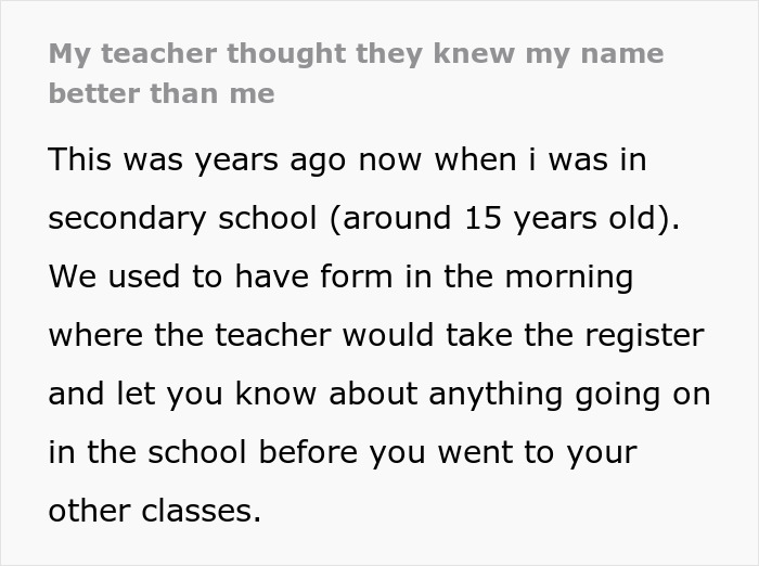 Text about a teacher misunderstanding a student's name, from a school memory at age 15. Text about a teacher misunderstanding a student's name, from a school memory at age 15.