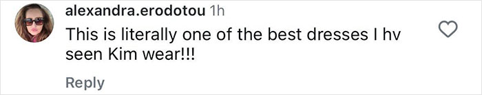Instagram comment praising Kim Kardashian's dress as one of her best. Instagram comment praising Kim Kardashian's dress as one of her best.
