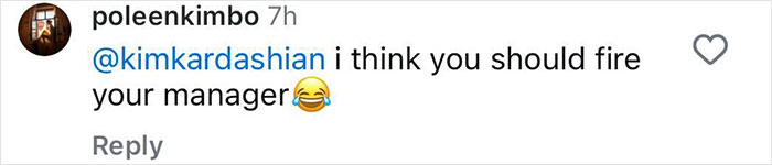 Comment on Instagram post suggesting Kim Kardashian fires her manager, Kris Jenner. Comment on Instagram post suggesting Kim Kardashian fires her manager, Kris Jenner.