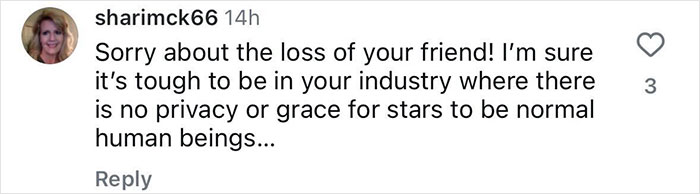 Comment discussing privacy challenges for stars, referencing a tragic end and loss, with sympathy for a friend's hardship. Comment discussing privacy challenges for stars, referencing a tragic end and loss, with sympathy for a friend's hardship.