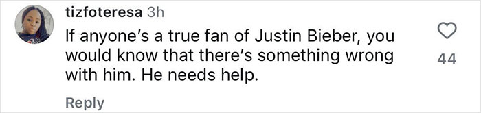 Comment mentioning Justin Bieber needing help, highlighting fan concern for him. Comment mentioning Justin Bieber needing help, highlighting fan concern for him.
