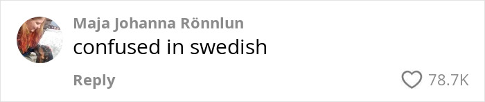 Comment about kitchen transformation reads "confused in swedish," with 78.7K likes. Comment about kitchen transformation reads "confused in swedish," with 78.7K likes.