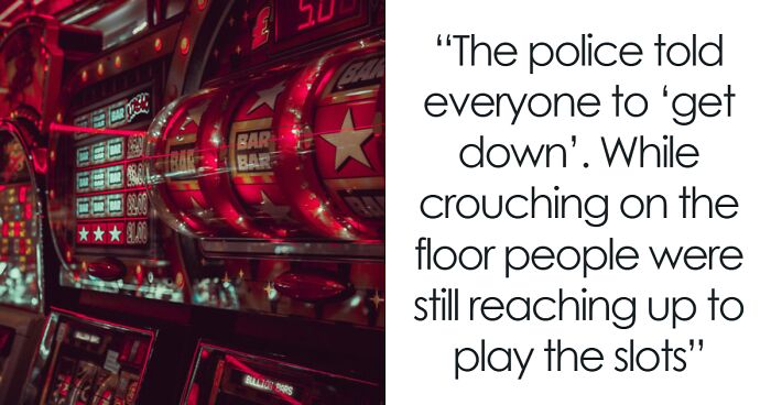 44 Times Casino Workers Saw Something Crazy Or Just Very Sad