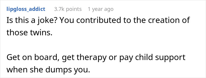Comment on a dad refusing to help with twins after vasectomy disagreement. Comment on a dad refusing to help with twins after vasectomy disagreement.
