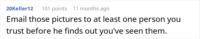 Reddit comment advising to email pictures to someone trusted to avoid discovery. Reddit comment advising to email pictures to someone trusted to avoid discovery.