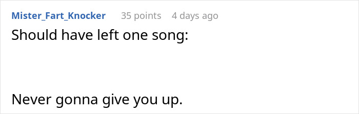 Comment suggesting leaving "Never Gonna Give You Up" as petty revenge. Comment suggesting leaving "Never Gonna Give You Up" as petty revenge.