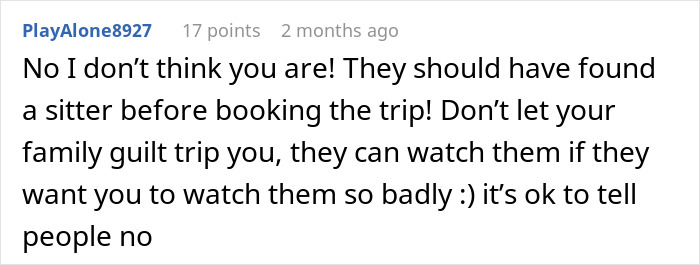 Comment advising childless 29YO to refuse babysitting nephews, emphasizing family guilt trip and importance of saying no. Comment advising childless 29YO to refuse babysitting nephews, emphasizing family guilt trip and importance of saying no.