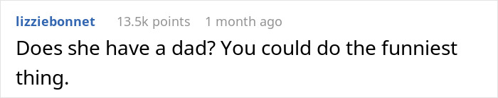 Comment questioning if someone has a dad, related to a 23-year-old woman's perspective on her dad's young girlfriend. Comment questioning if someone has a dad, related to a 23-year-old woman's perspective on her dad's young girlfriend.