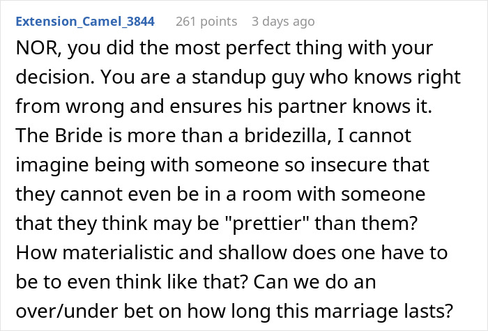 Comment criticizing bride for banning attractive fiancée, supporting man's decision to drop out of wedding. Comment criticizing bride for banning attractive fiancée, supporting man's decision to drop out of wedding.