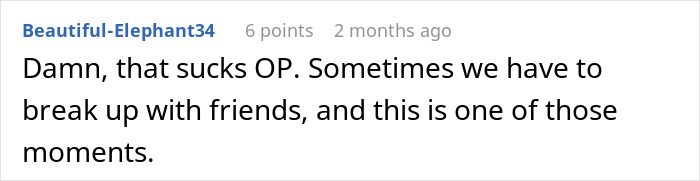 Reddit comment about breaking up with friends and dealing with difficult moments. Reddit comment about breaking up with friends and dealing with difficult moments.