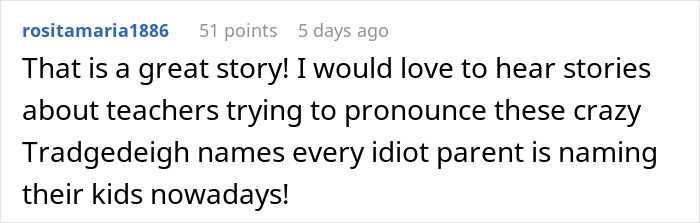 Comment about teachers struggling with unique names, suggesting parents are choosing complex ones. Comment about teachers struggling with unique names, suggesting parents are choosing complex ones.