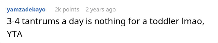 Comment criticizing using CPS for toddler tantrums, stating "3-4 tantrums a day is nothing for a toddler lmao, YTA. Comment criticizing using CPS for toddler tantrums, stating "3-4 tantrums a day is nothing for a toddler lmao, YTA.