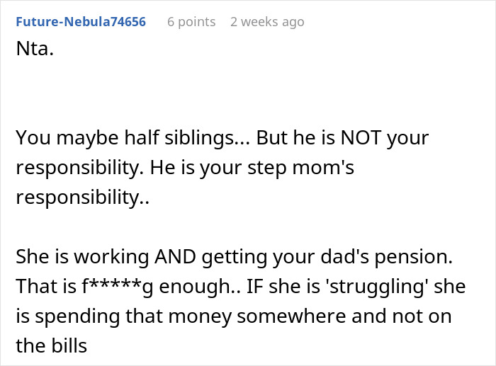 Comment discussing responsibility and financial support between half-siblings and stepmother. Comment discussing responsibility and financial support between half-siblings and stepmother.