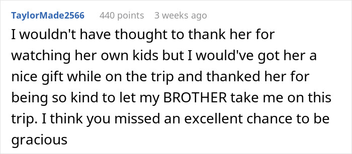 Comment discussing a brother gifting a birthday trip, involving a babysitting issue with the wife. Comment discussing a brother gifting a birthday trip, involving a babysitting issue with the wife.