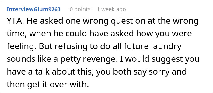 Comment discusses a man prioritizing laundry over wife's recovery, suggesting it's petty revenge and advising a mutual apology. Comment discusses a man prioritizing laundry over wife's recovery, suggesting it's petty revenge and advising a mutual apology.