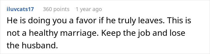 Comment suggesting to keep the job and leave the husband, discussing divorce and job issues. Comment suggesting to keep the job and leave the husband, discussing divorce and job issues.