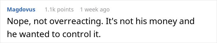 Reddit comment on inheritance: "Nope, not overreacting. It's not his money and he wanted to control it. Reddit comment on inheritance: "Nope, not overreacting. It's not his money and he wanted to control it.