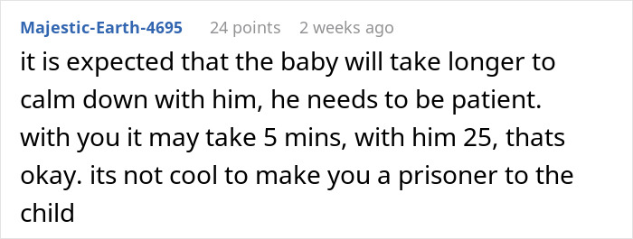 Comment discusses patience in parenting; suggests father needs time to comfort infant son independently without coddling. Comment discusses patience in parenting; suggests father needs time to comfort infant son independently without coddling.