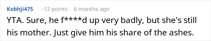 Reddit comment discussing a man not receiving his mother's ashes due to family conflict. Reddit comment discussing a man not receiving his mother's ashes due to family conflict.