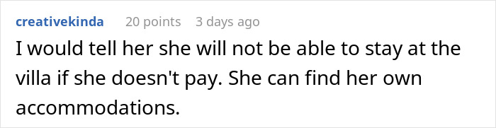 Comment discussing refusal to pay friend's vacation expenses. Comment discussing refusal to pay friend's vacation expenses.