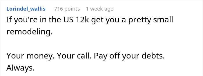 Comment discussing use of a 12k inheritance for remodeling or paying off debts. Comment discussing use of a 12k inheritance for remodeling or paying off debts.