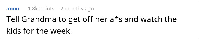 Comment on family expecting childless person to babysit instead of grandma. Comment on family expecting childless person to babysit instead of grandma.