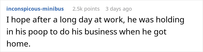 Reddit comment by user conspicuous-minibus about a man holding in poop after work. Reddit comment by user conspicuous-minibus about a man holding in poop after work.