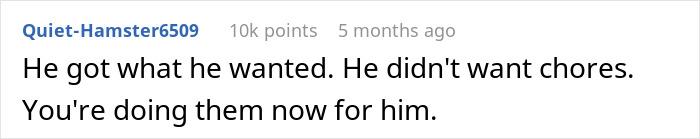 Comment discussing a guy neglecting chores, stating he avoided them and others do them now. Comment discussing a guy neglecting chores, stating he avoided them and others do them now.