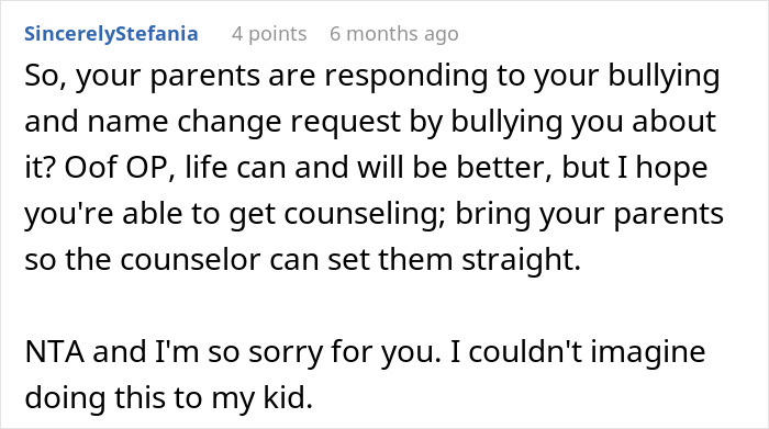Reddit comment about parents' reaction to name change, mentions bullying and counseling. Reddit comment about parents' reaction to name change, mentions bullying and counseling.