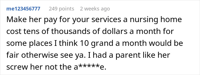Comment discussing making a mother pay for nursing home care, mentioning costs and past experiences with unfair parents. Comment discussing making a mother pay for nursing home care, mentioning costs and past experiences with unfair parents.