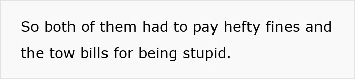 Text about individuals paying hefty fines and tow bills for their actions. Text about individuals paying hefty fines and tow bills for their actions.
