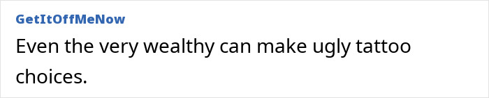 Text commentary on tattoo choices of wealthy individuals. Text commentary on tattoo choices of wealthy individuals.