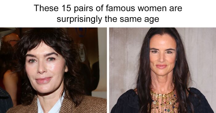 You’ll Be Surprised That These 13 Pairs Of Famous Women Are The Same Age