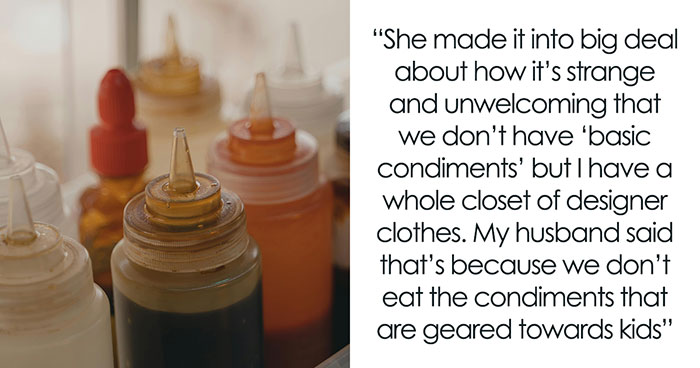 Woman Is Baffled By SIL’s Anger Over Her Lack Of Kid-Friendly Condiments In Her House